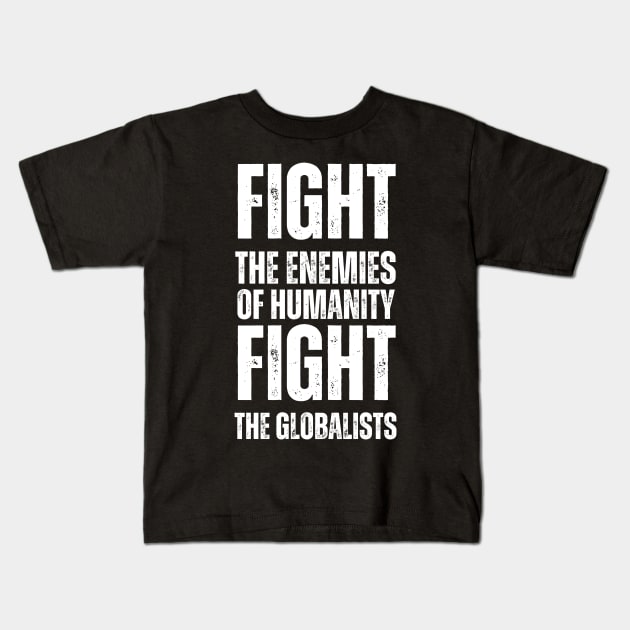 fight the enemies of humanity fight the globalists Kids T-Shirt by la chataigne qui vole ⭐⭐⭐⭐⭐